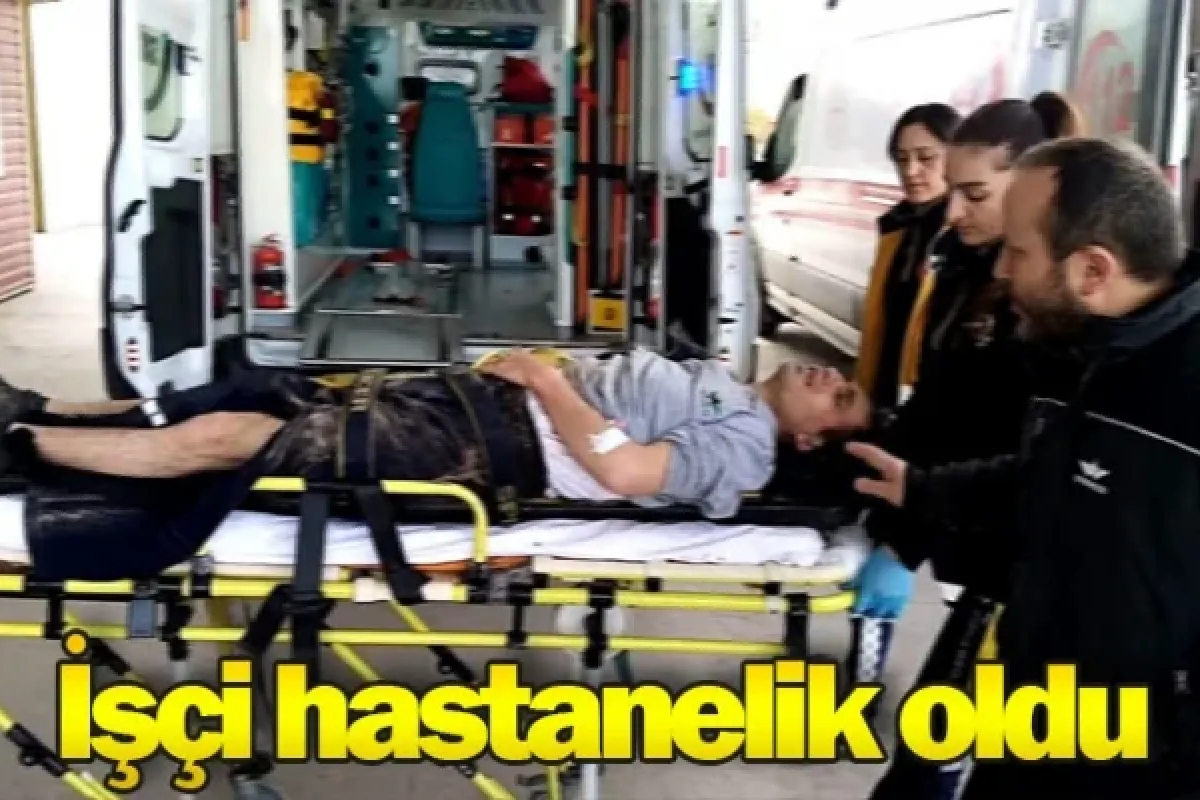 İşçi hastanelik oldu