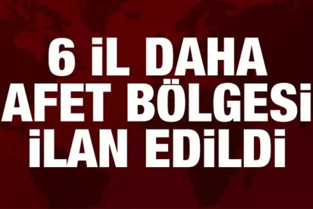 AFAD'dan açıklama: 6 il daha afet bölgesi ilan edildi