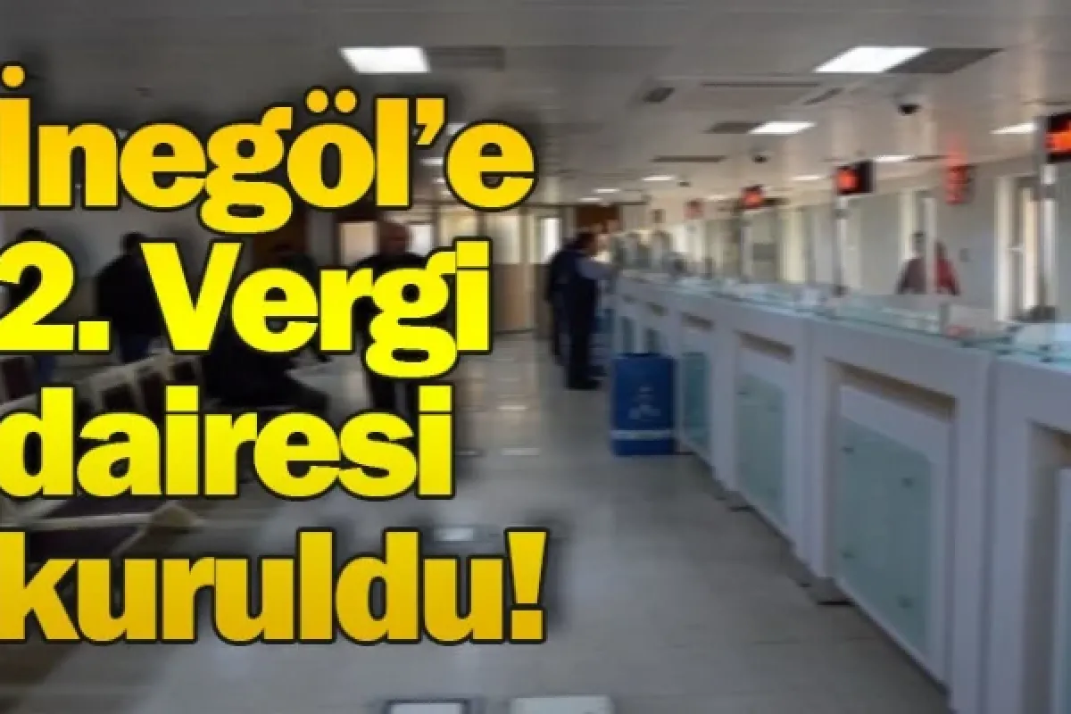 İnegöl’e 2. Vergi dairesi kuruldu!