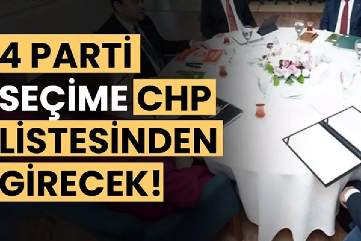 4 parti seçime CHP listesinden girecek!