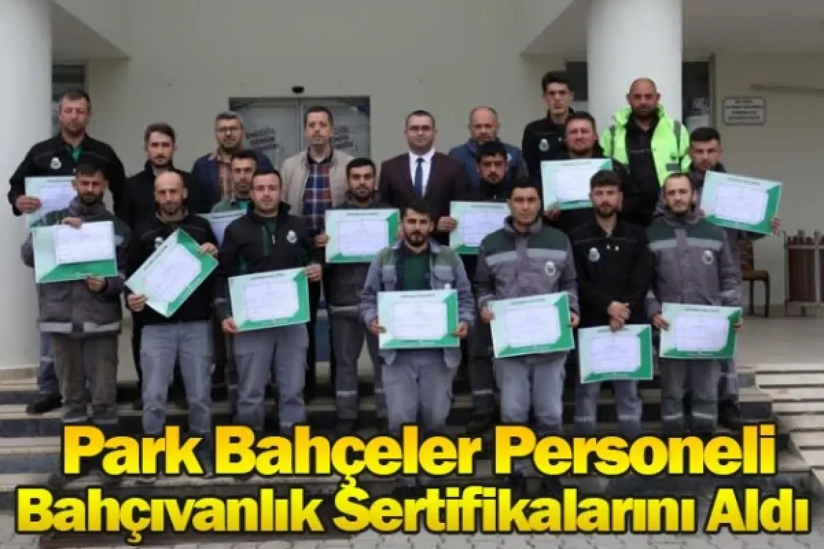 Park Bahçeler Personeli Bahçıvanlık Sertifikalarını Aldı