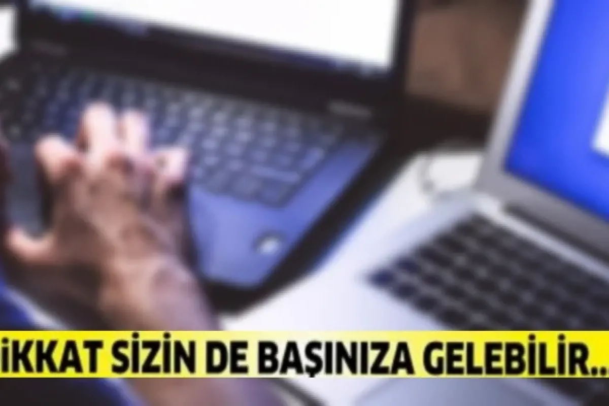 Dikkat! Sizin de başınıza gelebilir!