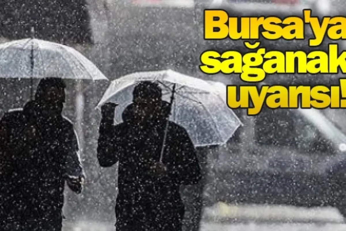 Bursa'ya sağanak uyarısı!
