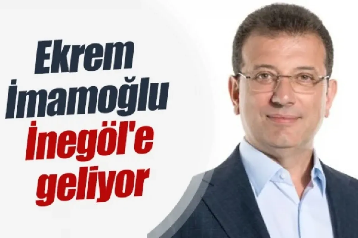 Ekrem İmamoğlu İnegöl'e geliyor