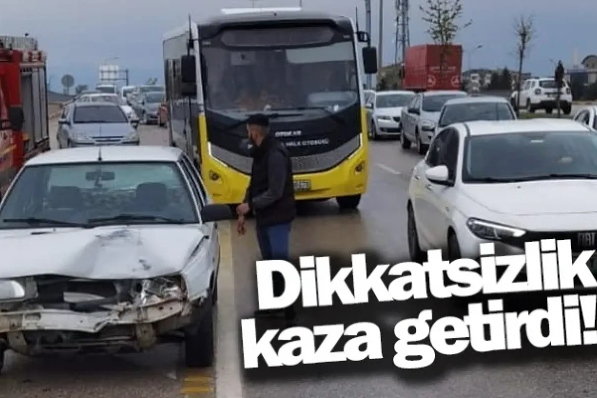 Dikkatsizlik kaza getirdi!