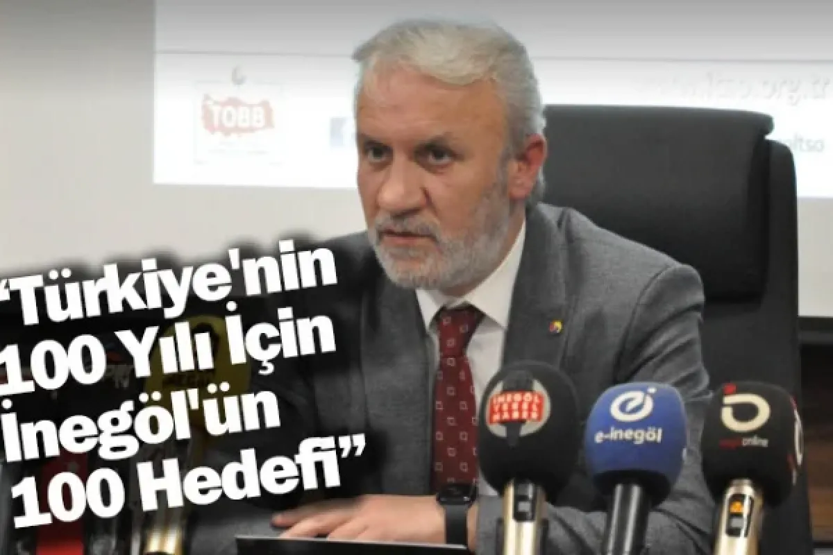 “Türkiye'nin 100 Yılı İçin İnegöl'ün 100 Hedefi”