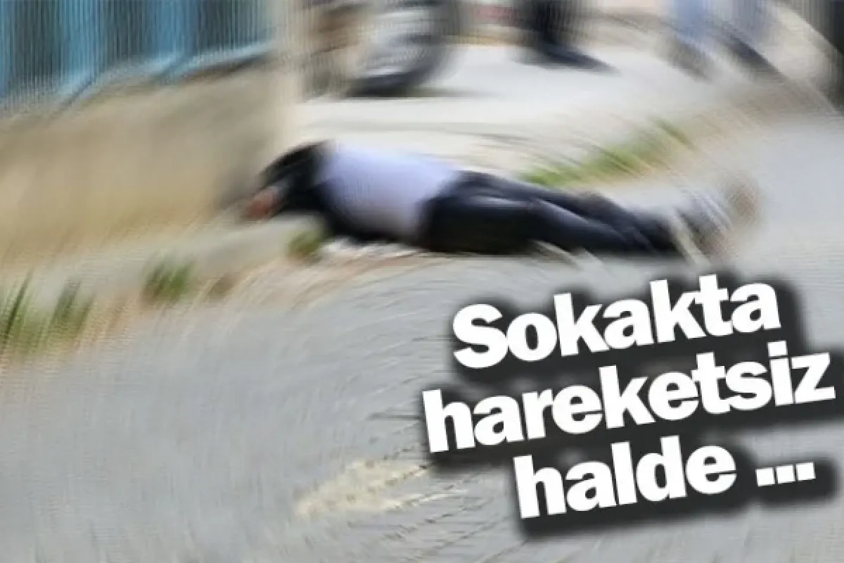 Sokakta hareketsiz halde ...