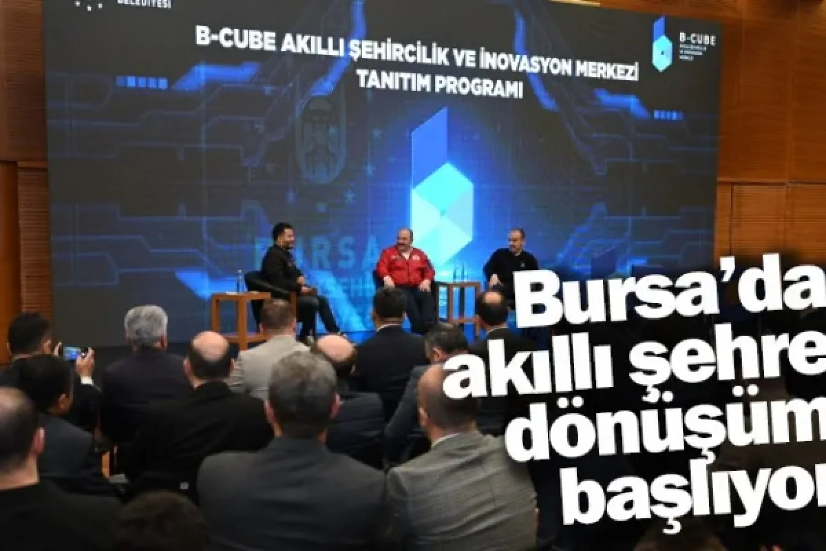 Bursa’da akıllı şehre dönüşüm başlıyor