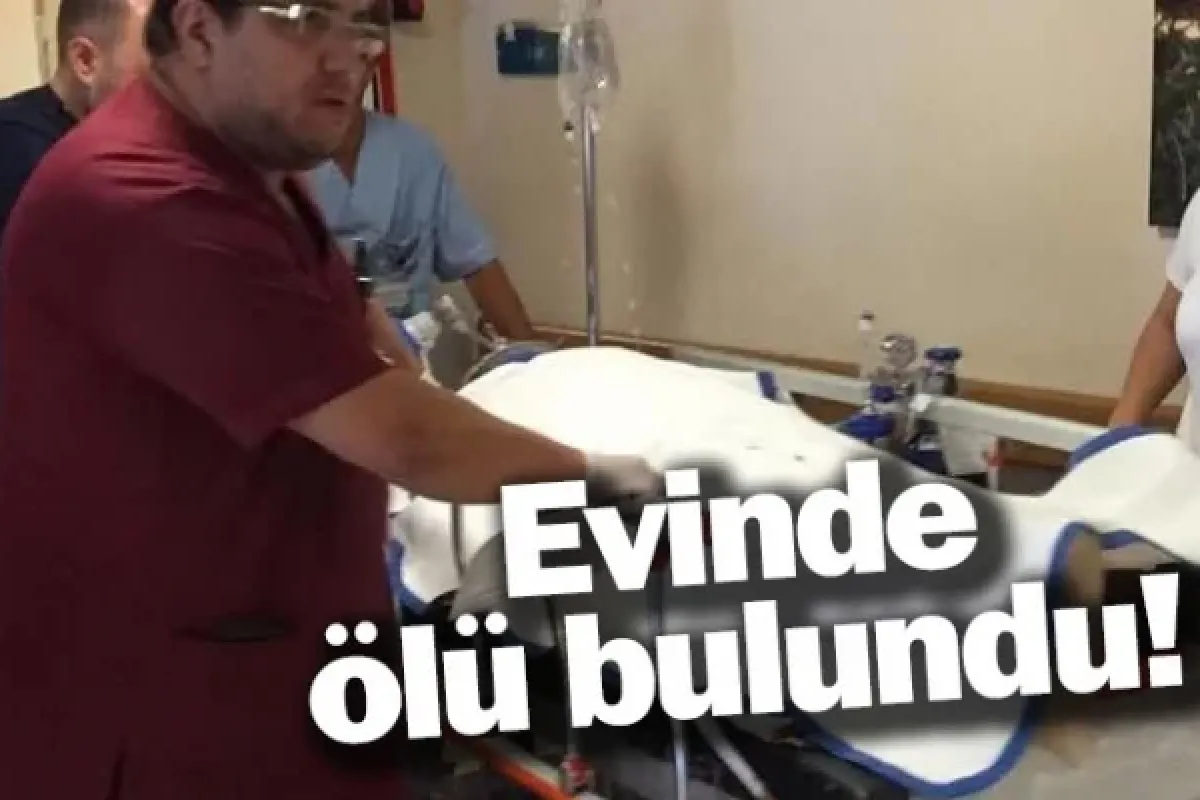 Evinde ölü bulundu!