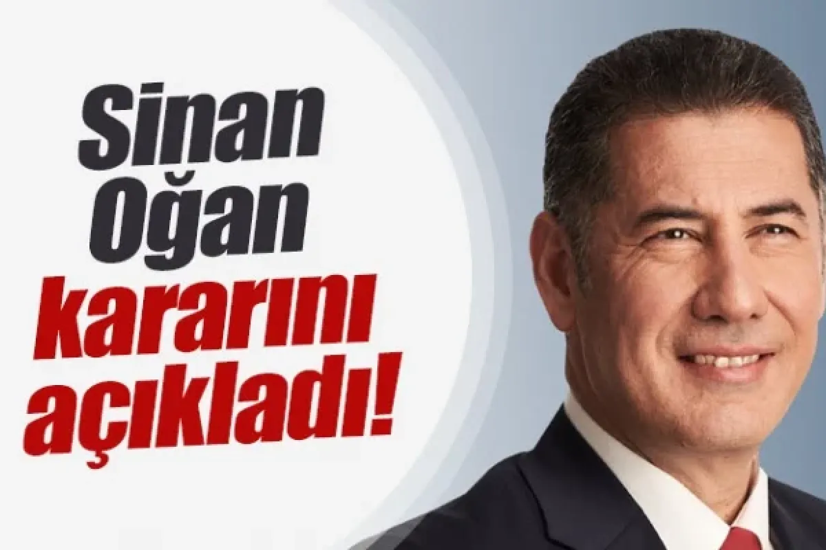 Sinan Oğan kararını açıkladı!