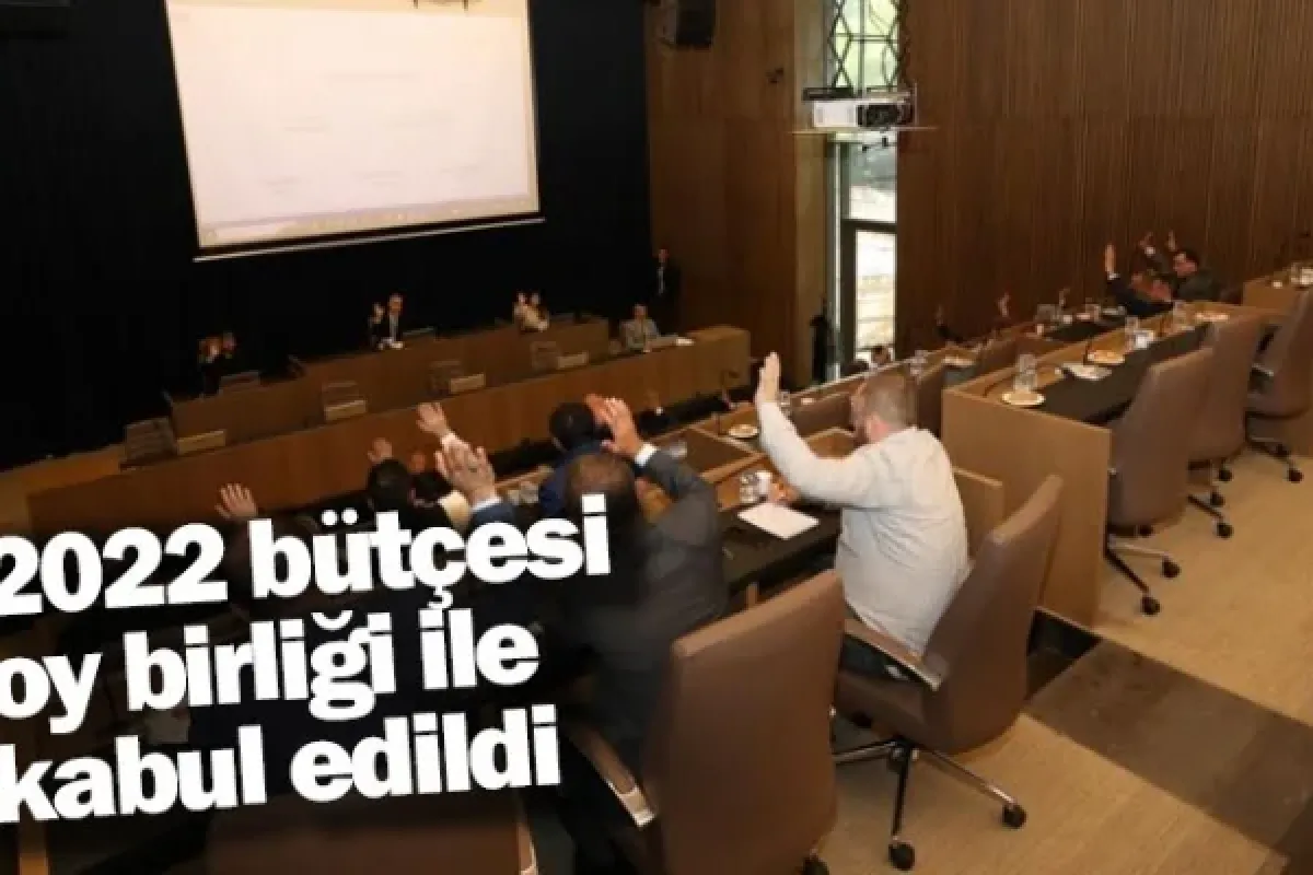 2022 bütçesi oy birliği ile kabul edildi