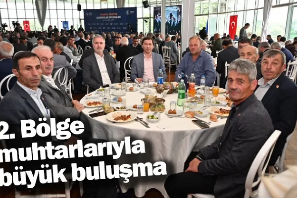 2. Bölge muhtarlarıyla büyük buluşma