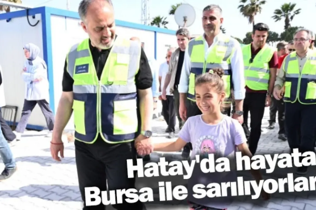 Hatay'da hayata Bursa ile sarılıyorlar
