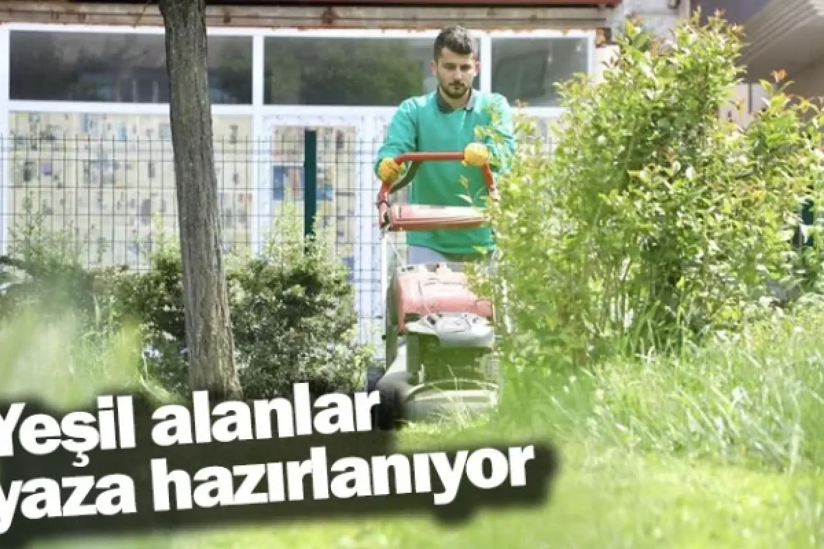 Yeşil alanlar yaza hazırlanıyor