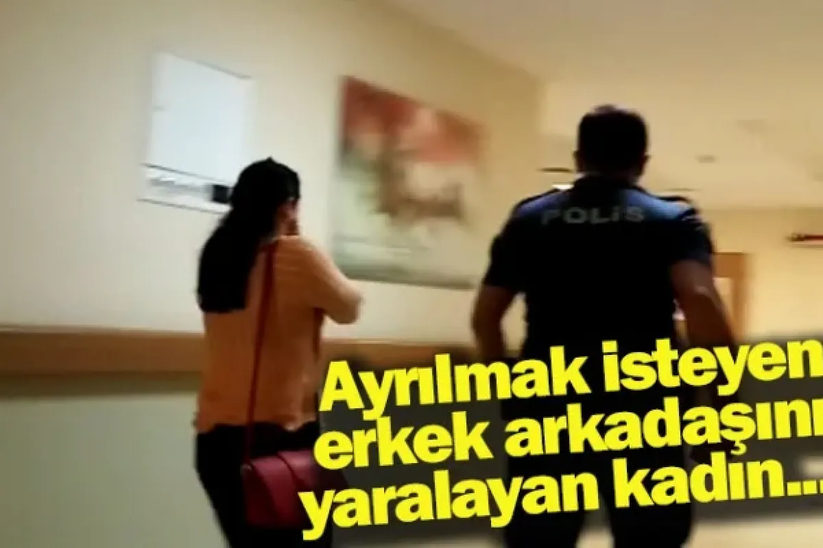 Ayrılmak isteyen erkek arkadaşını yaralayan kadın...