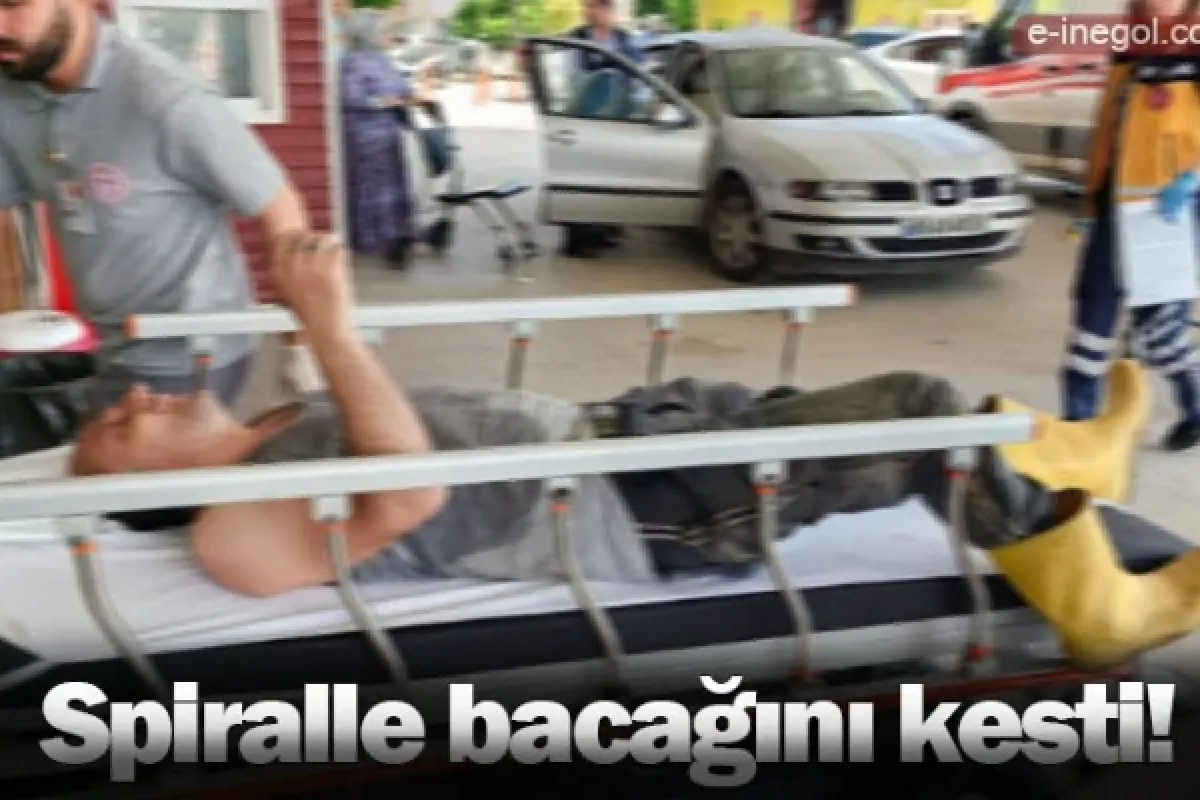 Spiralle bacağını kesti!