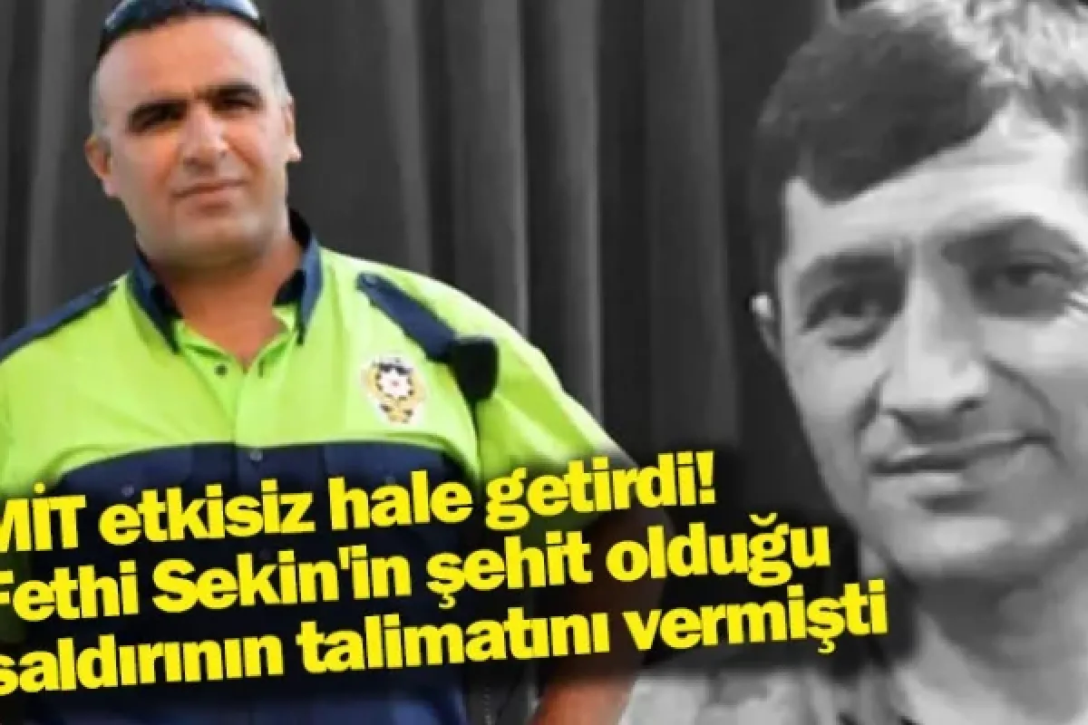 MİT etkisiz hale getirdi! Fethi Sekin'in şehit olduğu saldırının talimatını vermişti