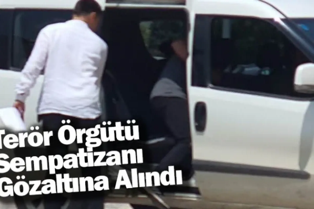 Terör Örgütü Sempatizanı Gözaltına Alındı