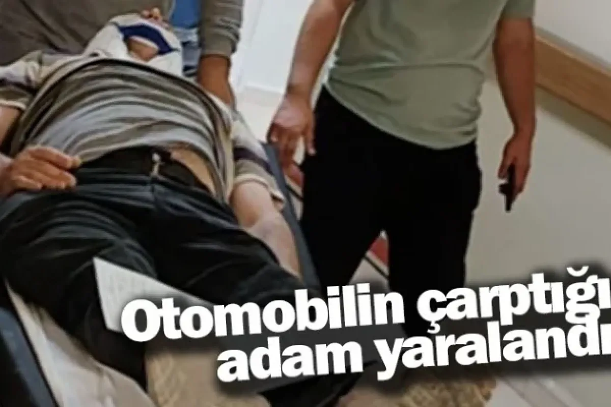 Otomobilin çarptığı adam yaralandı