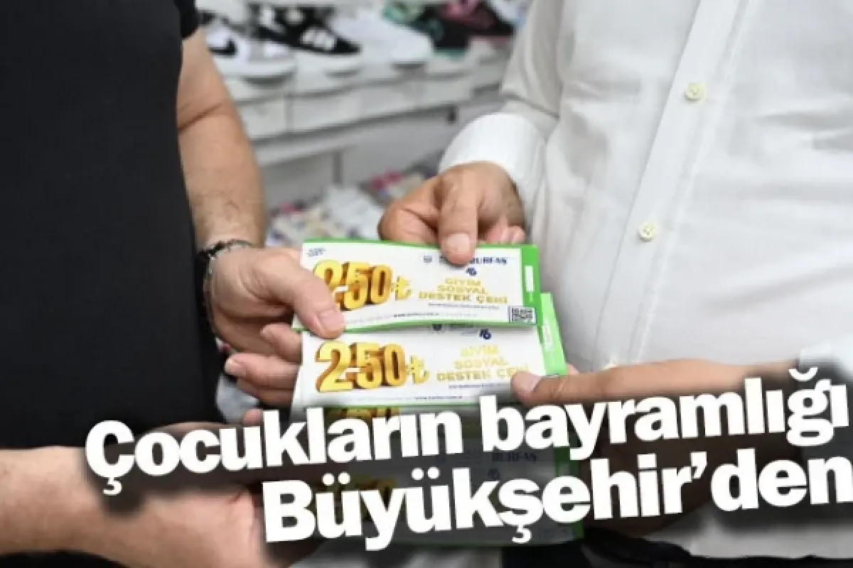 Çocukların bayramlığı Büyükşehir’den