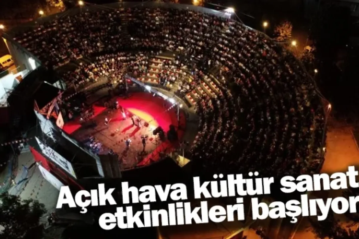 Açık hava kültür sanat etkinlikleri başlıyor