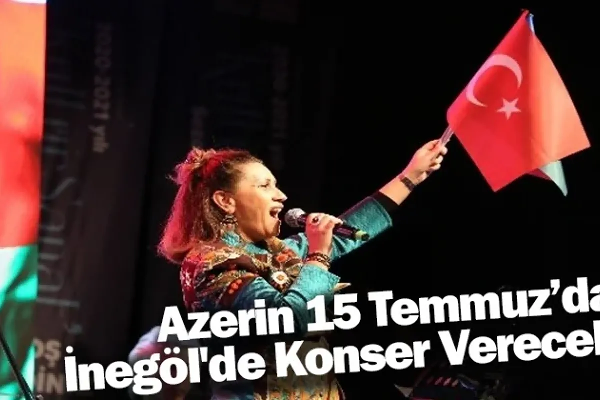Azerin 15 Temmuz’da İnegöl'de Konser Verecek