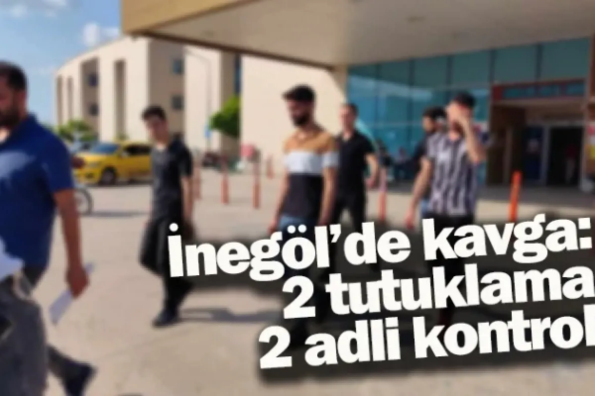 İnegöl'de kavga: 2 tutuklama, 2 adli kontrol