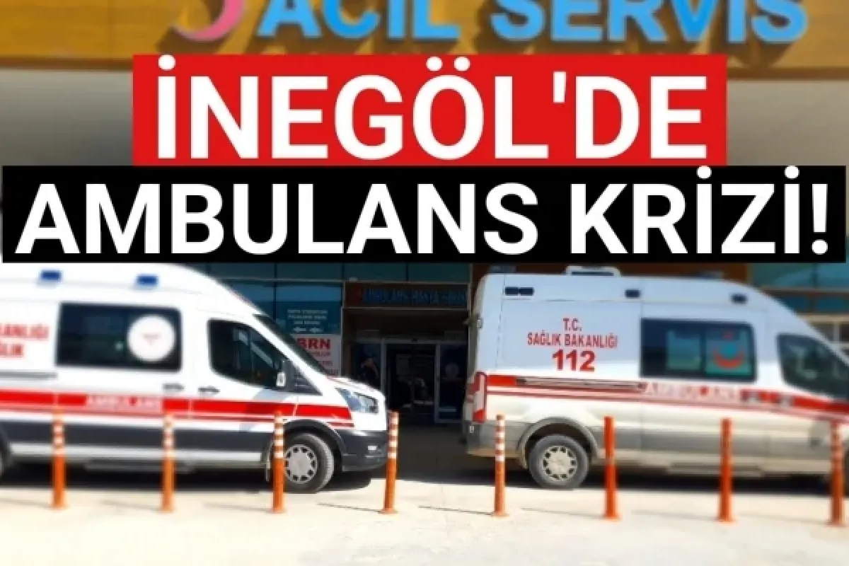 İnegöl'de ambulans krizi!