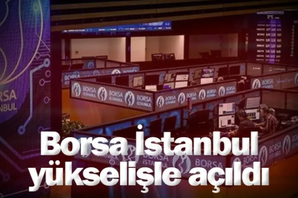 Borsa İstanbul yükselişle açıldı