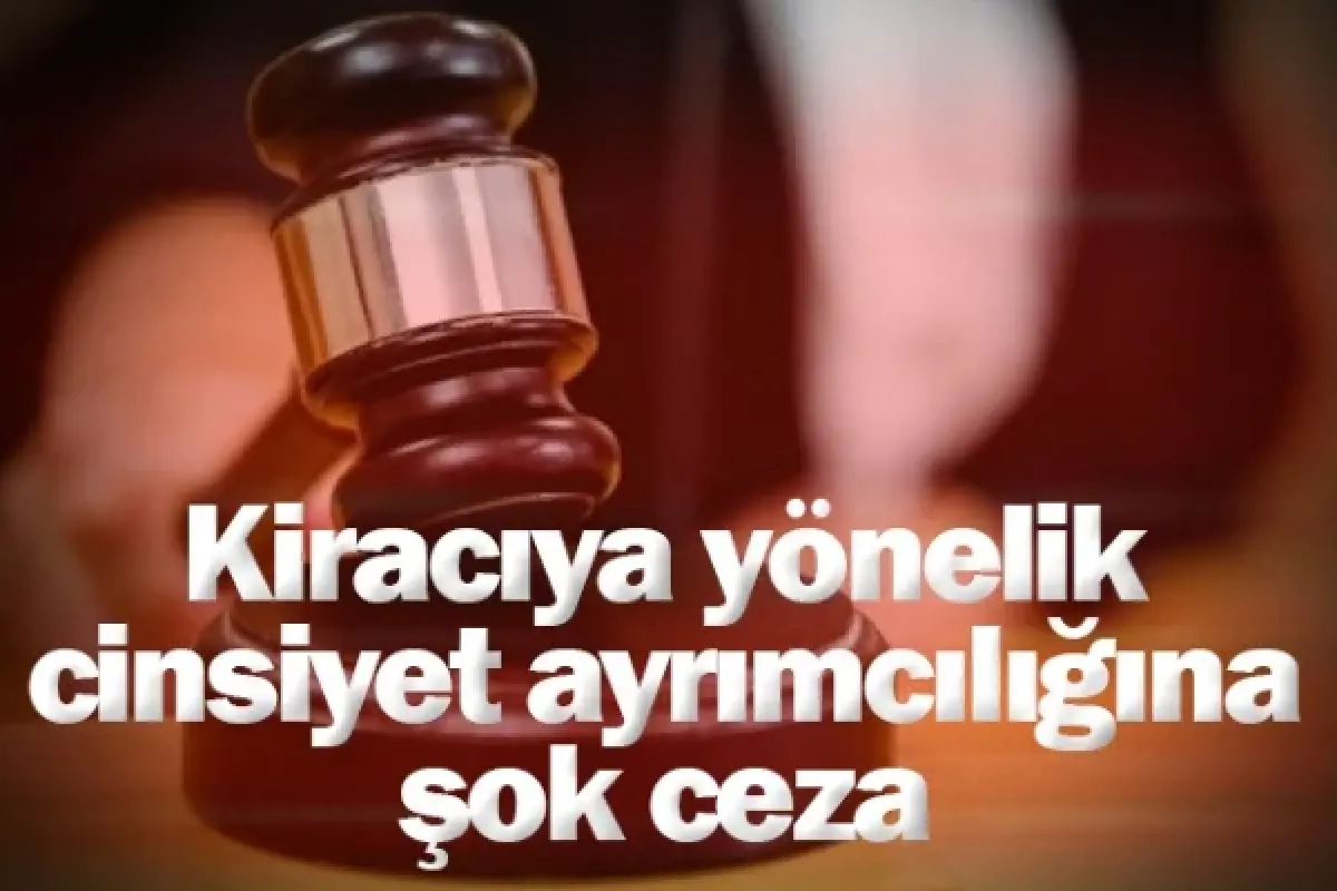 Kiracıya yönelik cinsiyet ayrımcılığına şok ceza