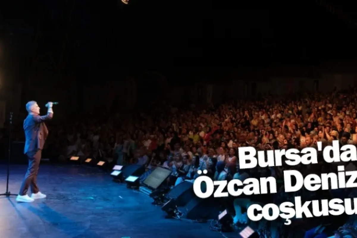Bursa'da Özcan Deniz coşkusu