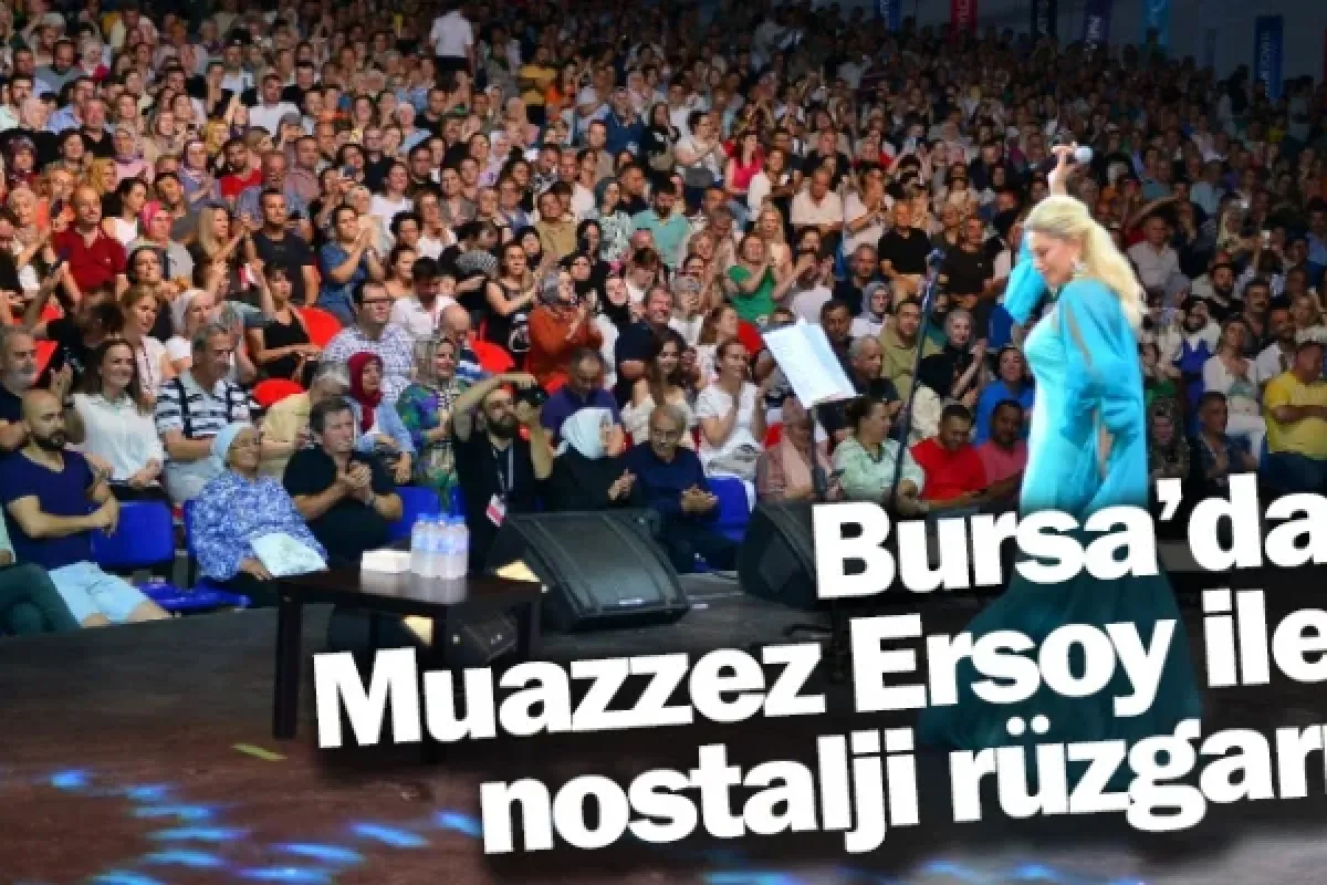 Bursa’da Muazzez Ersoy ile nostalji rüzgarı
