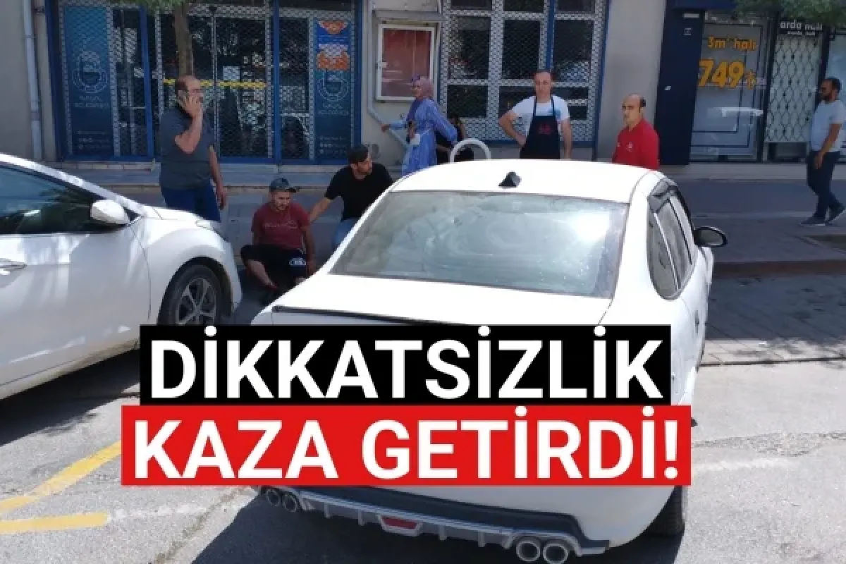 Dikkatsizlik kaza getirdi!