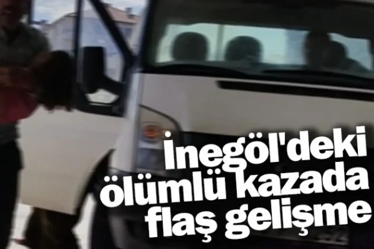 İnegöl'deki ölümlü kazada flaş gelişme