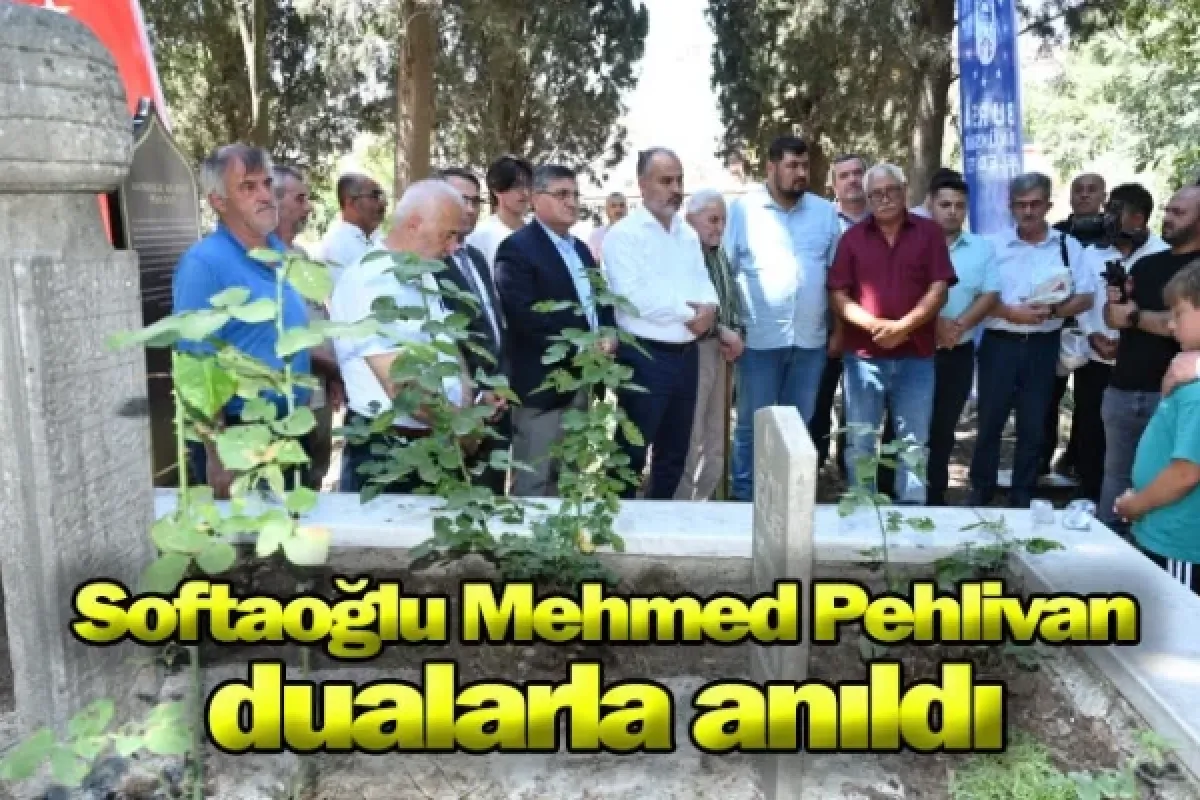 Softaoğlu Mehmed Pehlivan dualarla anıldı