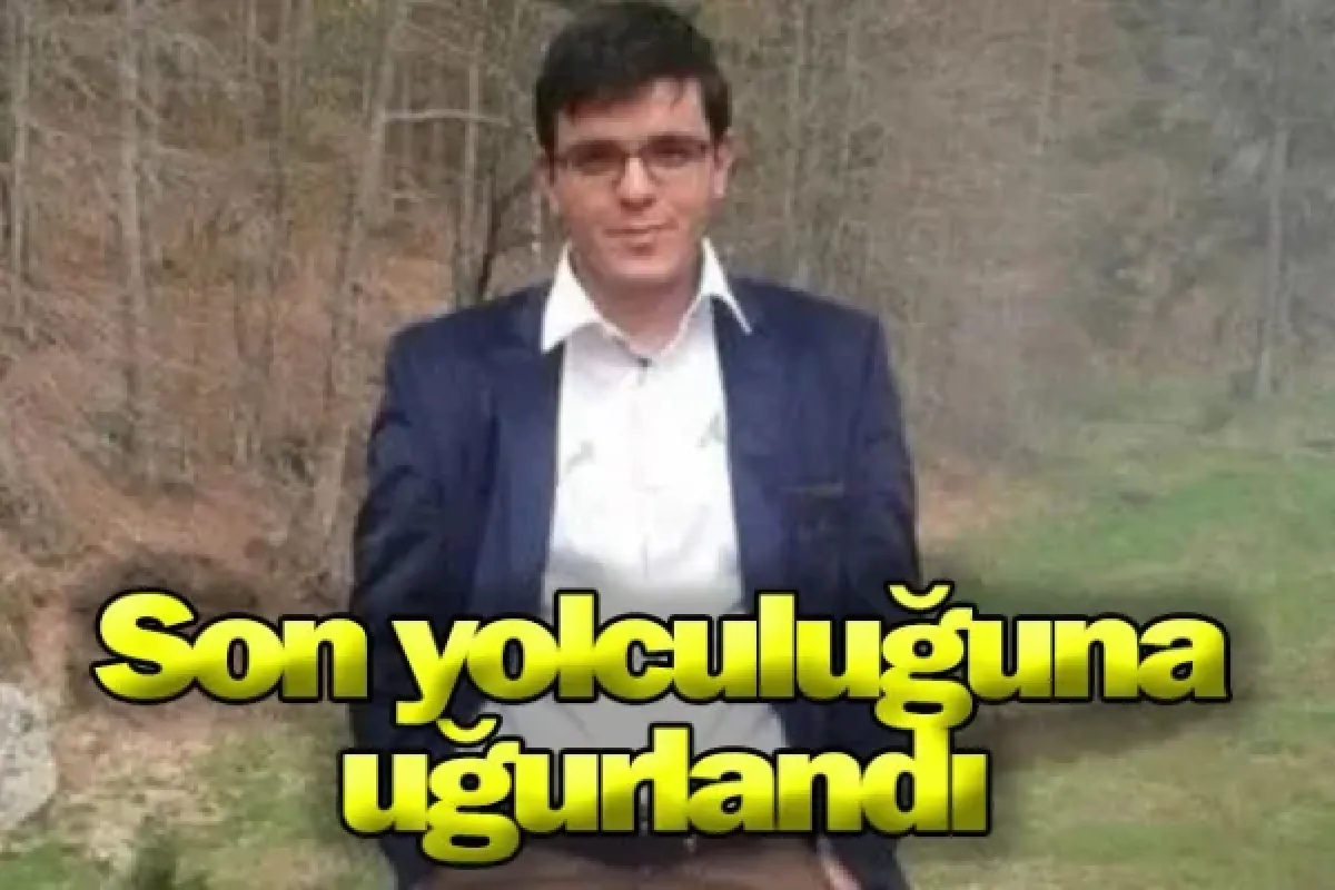 Son yolculuğuna uğurlandı