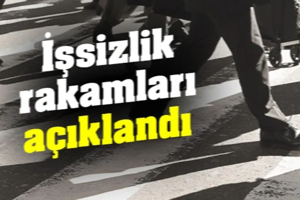 İşsizlik rakamları açıklandı