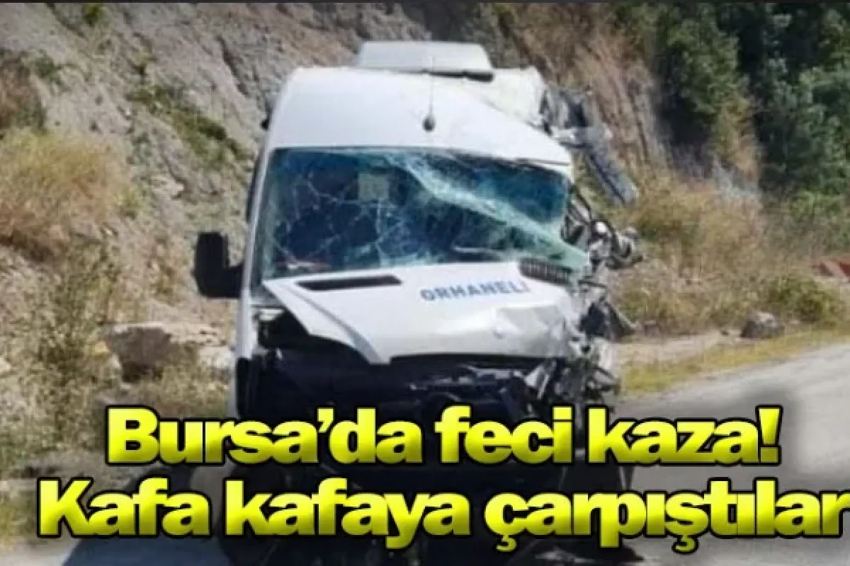 Bursa'da feci kaza! Kafa kafaya çarpıştılar