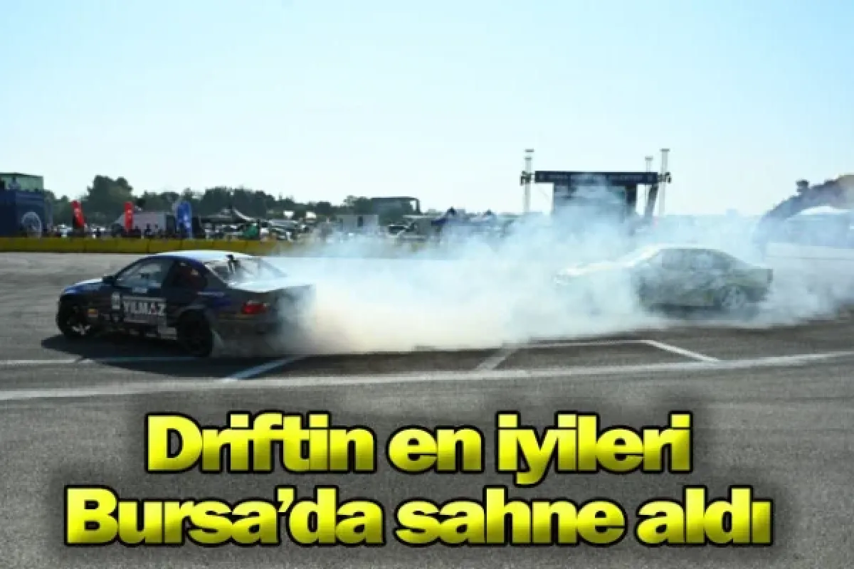 Driftin en iyileri Bursa’da sahne aldı