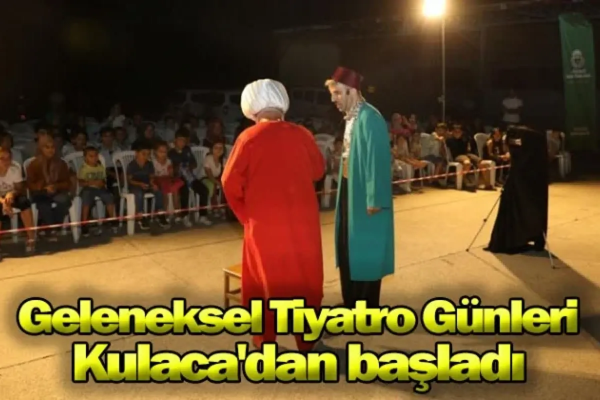 Geleneksel Tiyatro Günleri Kulaca'dan başladı