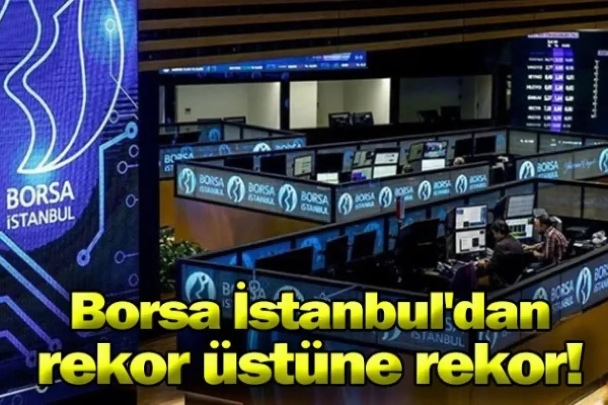 Borsa İstanbul'dan rekor üstüne rekor!