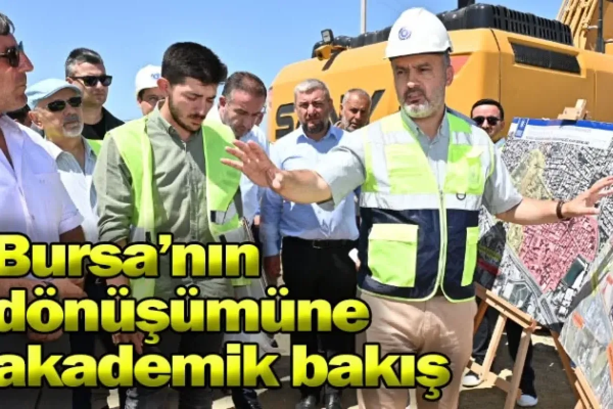 Bursa’nın dönüşümüne akademik bakış