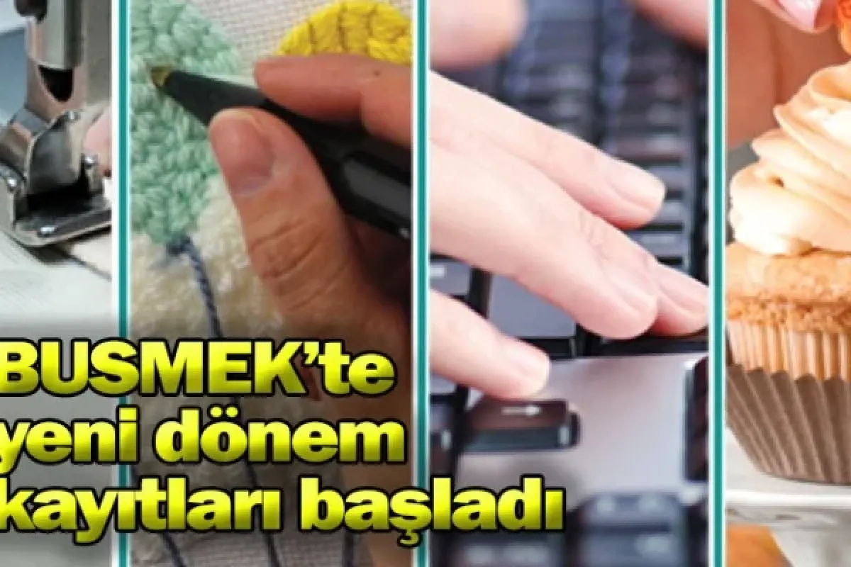 BUSMEK’te yeni dönem kayıtları başladı