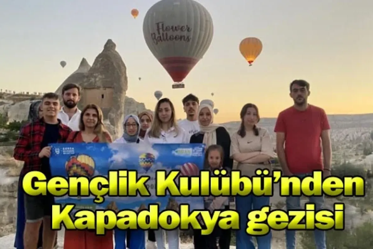 Gençlik Kulübü’nden Kapadokya gezisi