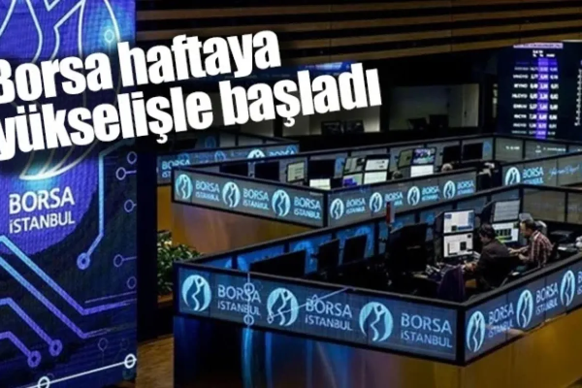 Borsa haftaya yükselişle başladı