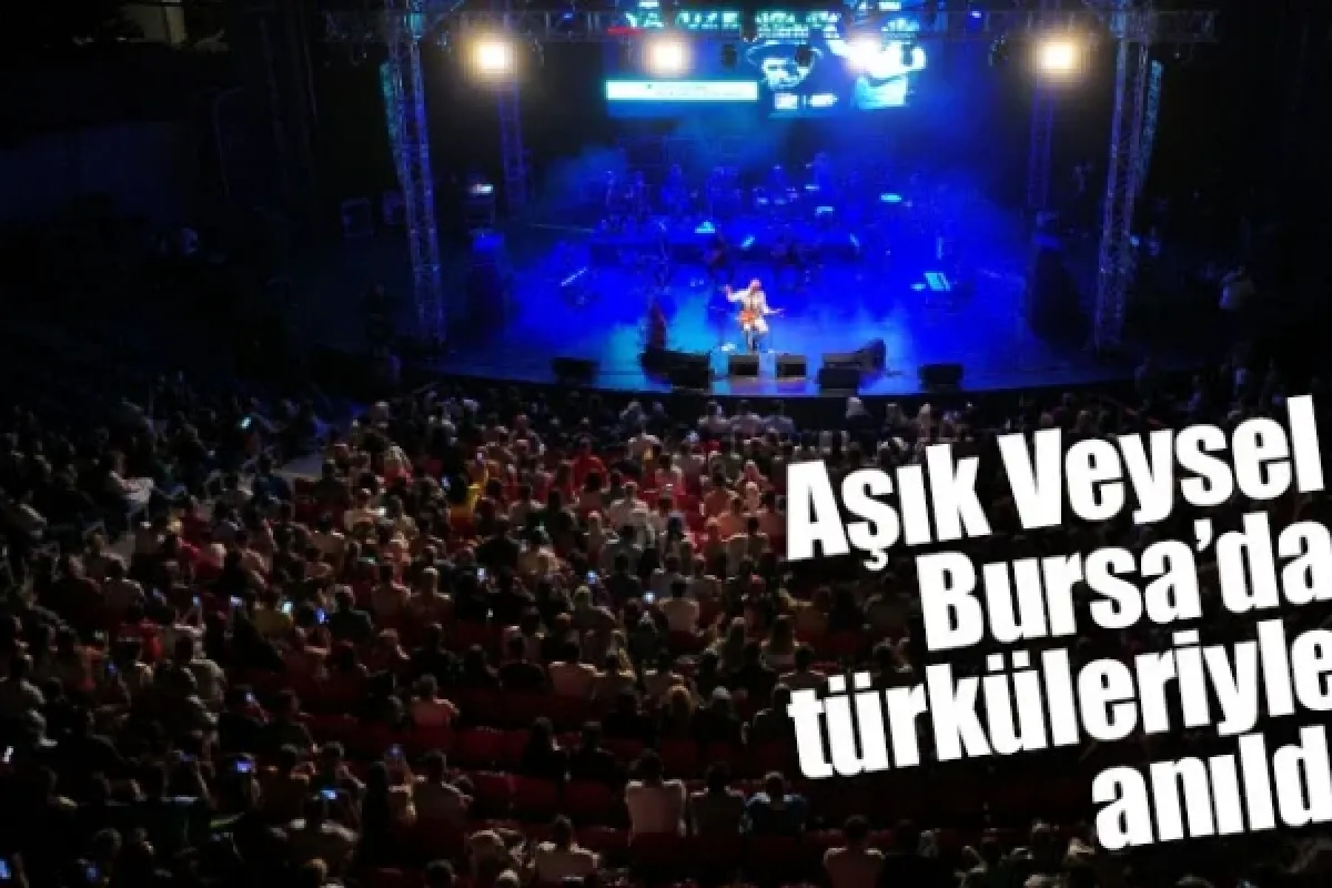 Aşık Veysel Bursa’da türküleriyle anıldı