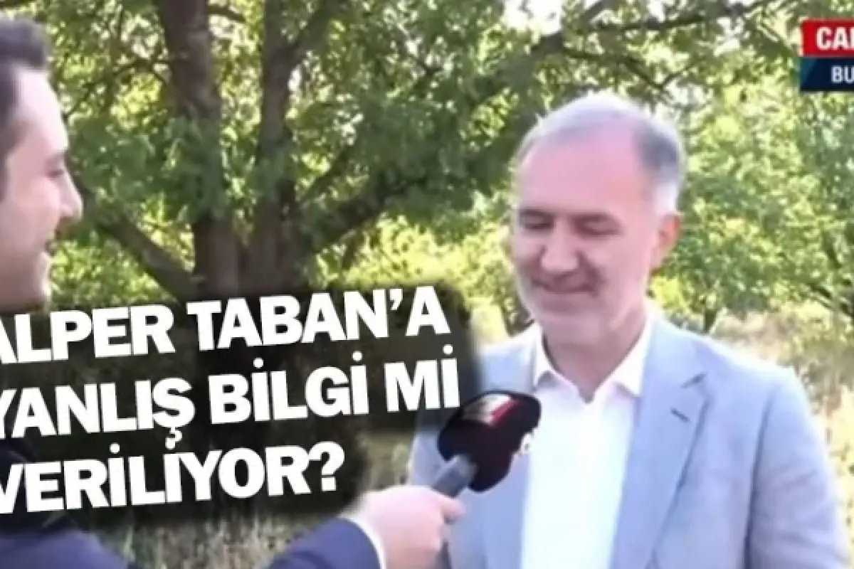 Alper Taban'a yanlış bilgi mi veriliyor?