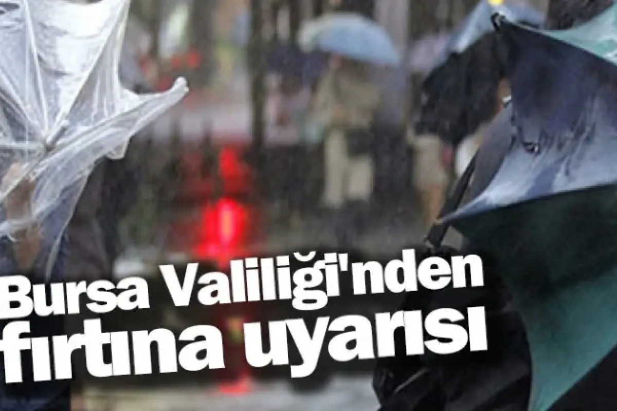 Bursa Valiliği'nden fırtına uyarısı