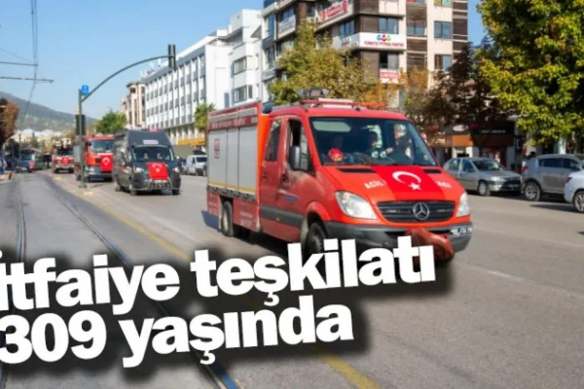 İtfaiye teşkilatı 309 yaşında