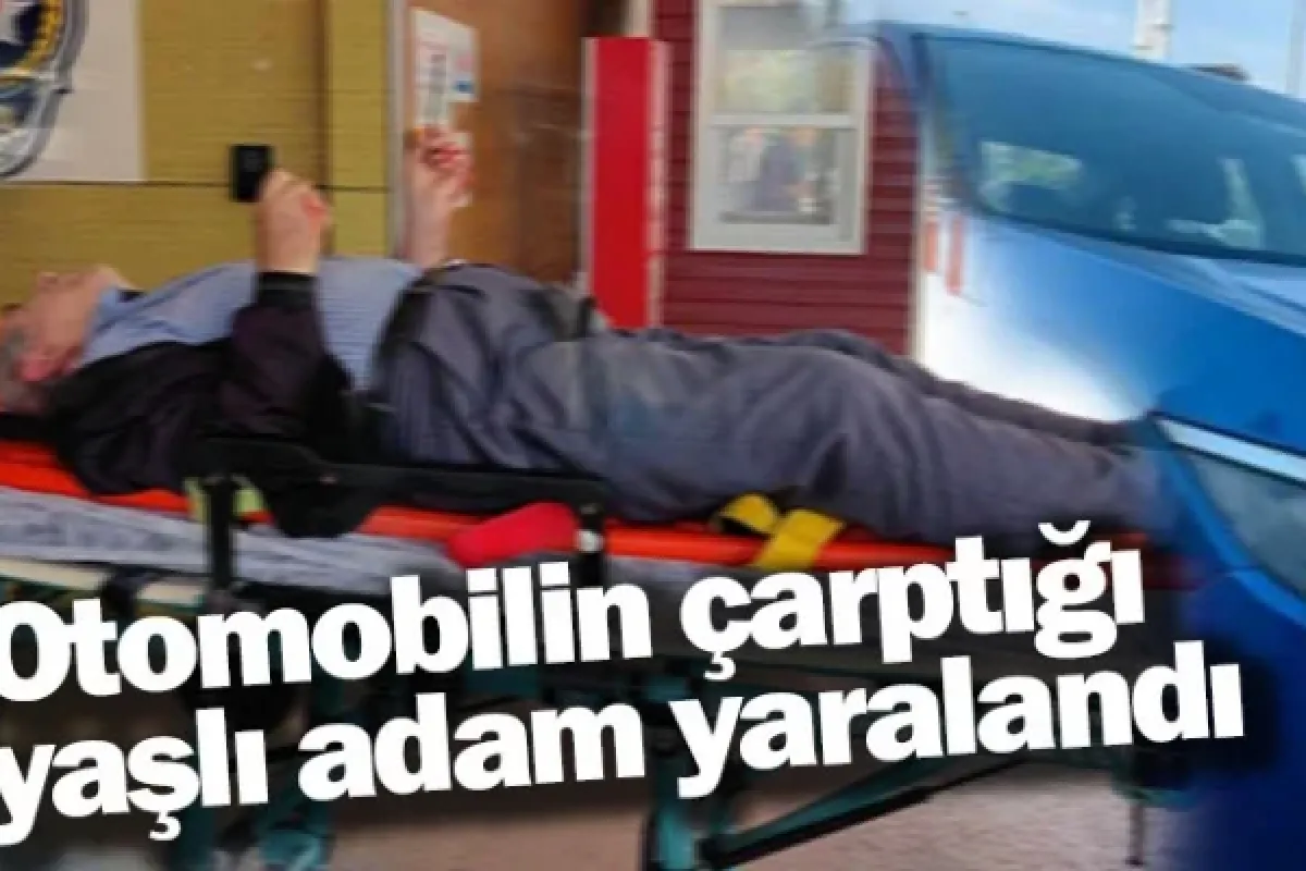 Otomobilin çarptığı yaşlı adam yaralandı